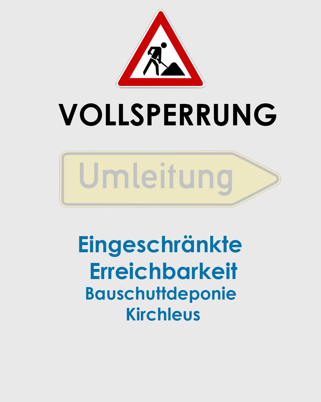 Eingeschränkte Erreichbarkeit der Bauschuttdeponie Kirchleus
